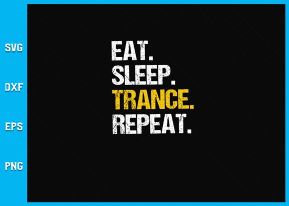 Understanding the Value of the Eat Sleep Trance Repeat Music Gift SVG for Creative Projects
